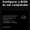 Aprenda a configurar a BIOS de um computador