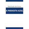 A Parasita Azul – Livro de Machado de Assis